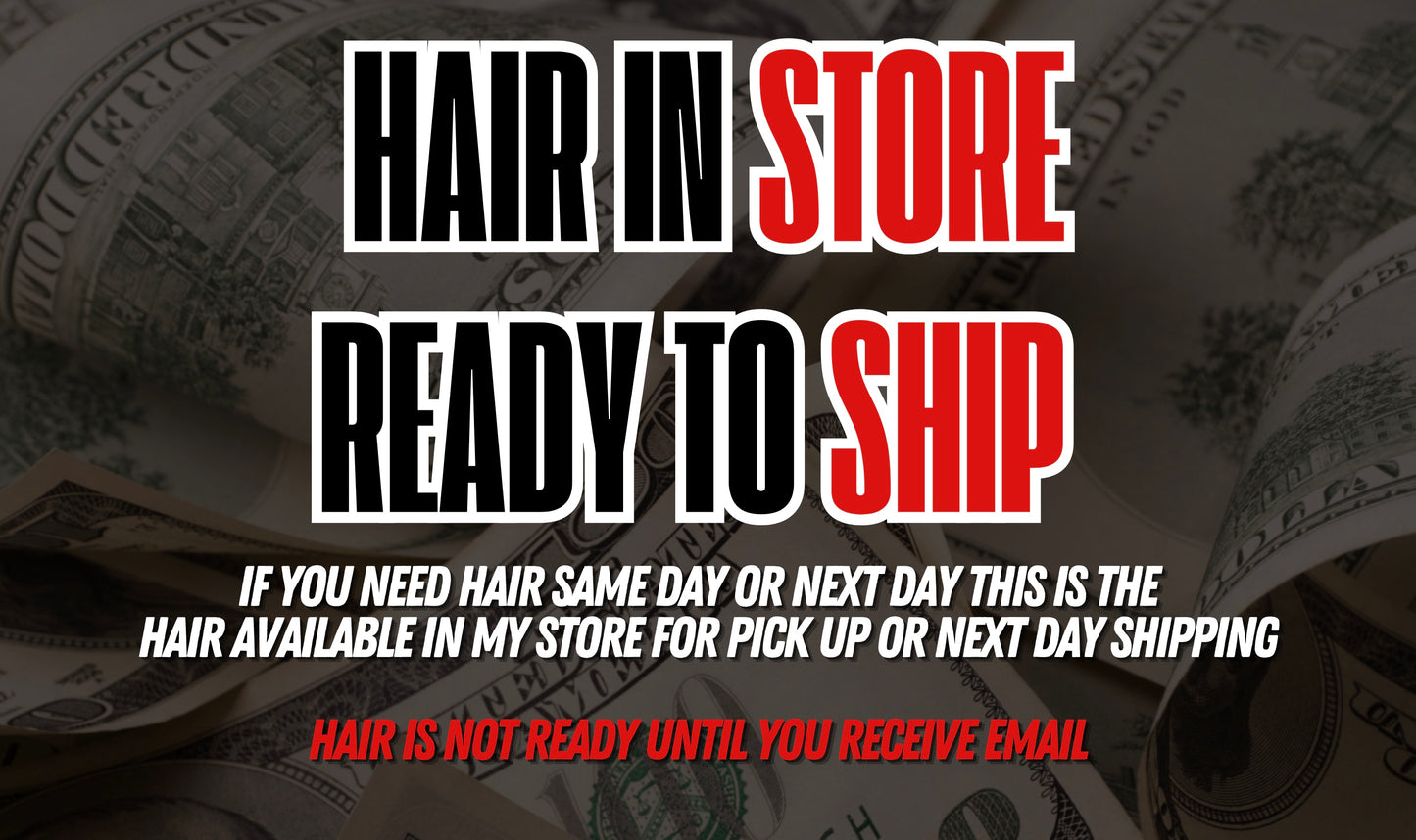Ready to Ship Hair/ Hair in Store